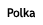 Polka